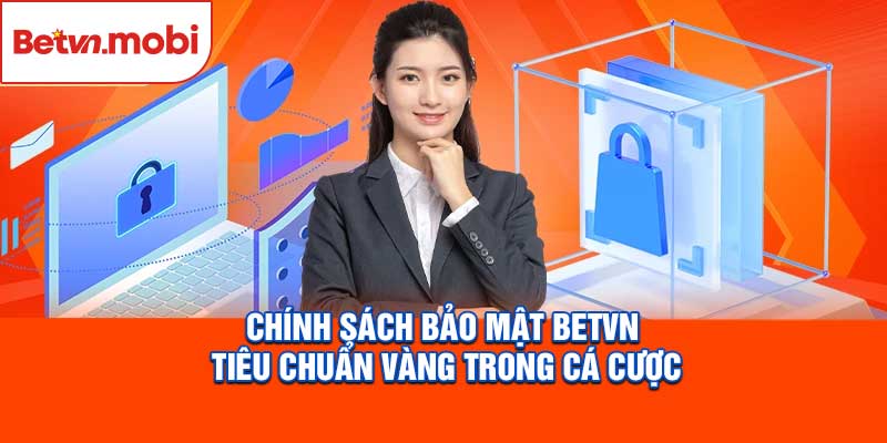 Chính Sách Bảo Mật Betvn
