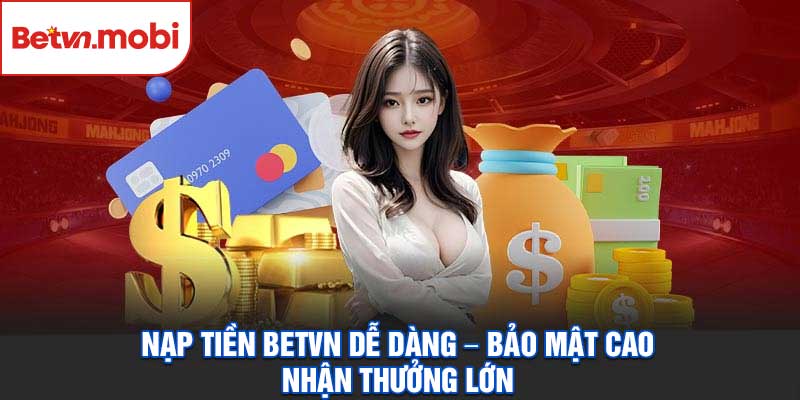 Nạp Tiền Betvn